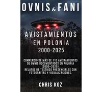 Avistamientos de OVNIS y FANI en Polonia: 2000-2025: Más de 110 Casos Reales de Avistamientos de OVNIs Documentados, 51 Fotografías y Visualizaciones