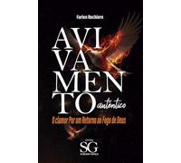Avivamento Autêntico: O Clamor Por um Retorno ao Fogo de Deus