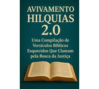 Avivamento de Hilquias 2.0: Uma Compilação de Versículos Bíblicos Esquecidos que Convocam à Busca pela Justiça