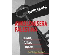 AVKOLONISERA PALESTINA: Landet, folket, Bibeln