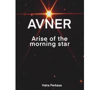 AVNER: Arise of the morning star