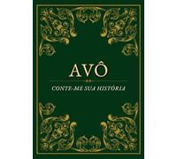 Avô, conte-me sua história: Um caderno especial para registrar memórias, histórias e valores do vovô - o presente perfeito para aniversários, Dia dos Avôs ou Natal