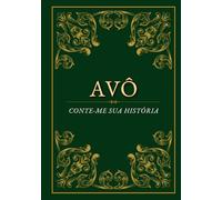 Avô, conte-me sua história: Um caderno especial para registrar memórias, histórias e valores do vovô - o presente perfeito para aniversários, Dia dos Avôs ou Natal