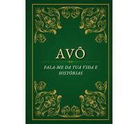 Avô, fala-me da tua vida e histórias: Um caderno especial para registrar memórias, histórias e valores do vovô | o presente perfeito para aniversários, Dia dos Avôs ou Natal