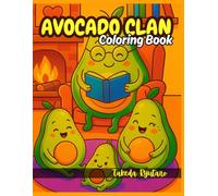 AVOCADO COLORING BOOK: for All Ages - Wholesome Fun with the World’s Happiest Fruit Family!