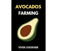 Avocado Cultivation Handbook: A Comprehensive Guide to Growing and Nurturing Avocado Trees for Bountiful Harvests
