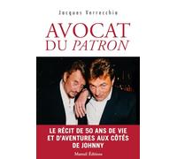 Avocat du patron: Le récit de cinquante ans de vie et d'aventures aux côtés de Johnny