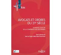 Avocats et ordres du 21e siècle: Ouvrage collectif de la conférence des bâtonniers