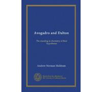 Avogadro and Dalton: The standing in chemistry of their hypotheses