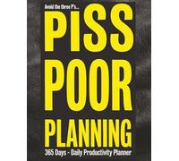Avoid The Three P's...Piss Poor Planning