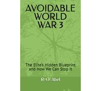 AVOIDABLE WORLD WAR 3: The Elite’s Hidden Blueprint and How We Can Stop It
