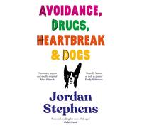 Avoidance, Drugs, Heartbreak and Dogs: THE SUNDAY TIMES BESTSELLER