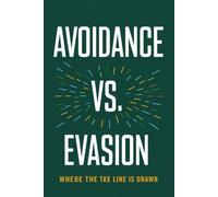Avoidance vs. Evasion: Where the Tax Line Is Drawn