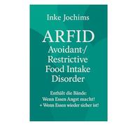 Avoidant/Restrictive Food Intake Disorder: Die Heilung von Arfid!