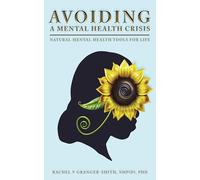 Avoiding a Mental Health Crisis: Natural Mental Health Tools for Life