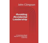 Avoiding Accidental Leadership: A Competence-Based Approach to CONSCIOUS Leadership