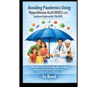 Avoiding Pandemics using Hypochlorous Acid (HOCI) and Sodium Hydroxide (NaOH): A DIY Guide to Protect Your Family, Home, Business Against COVID, Measles, RSV, Flu, and Everyday Germs and Threats