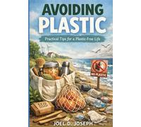 Avoiding Plastic: Practical Tips for a Plastic-Free Life