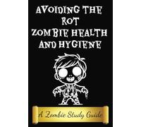 Avoiding the Rot Zombie Health and Hygiene: The Zombie Study Guide | Funny Novelty Notebook Disguised as a Real Paperback | Joke Gag Gift Prank for Men, Women and Children