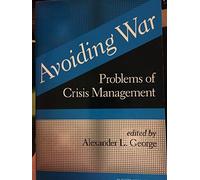 Avoiding War: Problems Of Crisis Management by Alexander L George (1991-08-13)