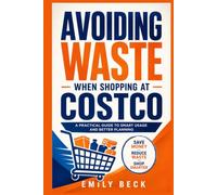 Avoiding Waste When Shopping at Costco: A Practical Guide to Smart Usage and Better Planning (The Independent Guide)