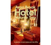 Avon Brook Hotel | Volume 2: A collection of stories of set in the 1970s