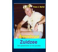 Avontuur Zuidzee: Een globetrotter in het paradijs