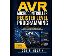 AVR Microcontroller Register Level Programming: Embedded C Techniques, Bitwise Operations, Memory Architecture, and Low-Level Hardware Control for Engineers and Students