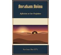 Avraham Avinu: Reflections on Our Forefathers