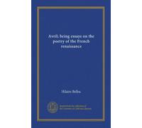 Avril; being essays on the poetry of the French renaissance