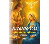 Avvento 2025 giorno per giorno. Parola, riflessione, proposito