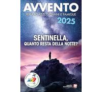 Avvento 2025. Sentinella, quanto resta della notte? (Preghiera dei giorni)
