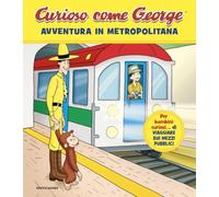 Avventura in metropolitana. Curioso come George. Ediz. a colori (Vol. 18)