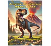 Avventure con i Dinosauri: Impara e Colora!: Combina il tema educativo con l'attività di colorare.
