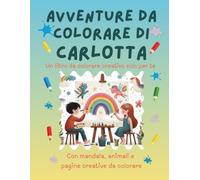 Avventure da colorare di Carlotta - libro da colorare personalizzato: Libro per bambini con animali, natura, mandala e pagine interattive | 32 pagine ... (Avventure da colorare personalizzate)