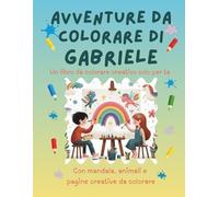 Avventure da colorare di Gabriele - libro da colorare personalizzato: Libro per bambini con animali, natura, mandala e pagine interattive | 32 pagine ... (Avventure da colorare personalizzate)