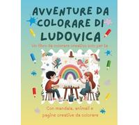 Avventure da colorare di Ludovica - libro da colorare personalizzato: Libro per bambini con animali, natura, mandala e pagine interattive | 32 pagine ... (Avventure da colorare personalizzate)