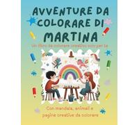 Avventure da colorare di Martina - libro da colorare personalizzato: Libro per bambini con animali, natura, mandala e pagine interattive | 32 pagine ... (Avventure da colorare personalizzate)