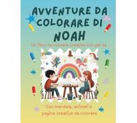 Avventure da colorare di Noah - libro da colorare personalizzato: Libro per bambini con animali, natura, mandala e pagine interattive | 32 pagine di ... Noah (Avventure da colorare personalizzate)