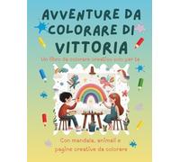 Avventure da colorare di Vittoria - libro da colorare personalizzato: Libro per bambini con animali, natura, mandala e pagine interattive | 32 pagine ... (Avventure da colorare personalizzate)