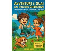 Avventure e guai del piccolo Christian: Favole Educative per bambini dai 3 ai 10 anni (Le Favole di Milù)