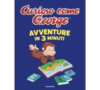Avventure in 3 minuti. Curioso come George. Ediz. a colori (Prime letture)