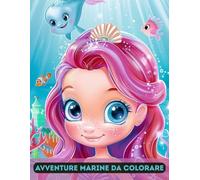 Avventure Marine Da Colorare: Un Mondo Sottomarino Da Colorare Dai 4 Anni In Su