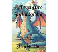 Avventure mitologiche ,: colora e impara ,mitologia per bambini , storie da conoscere e immagini da colorare