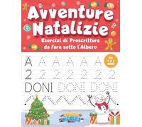 Avventure Natalizie Libro Prescolare: Esercizi divertenti e creativi di pregrafismo, prescrittura e precalcolo a tema natalizio per bambine e bambini da 4 a 6 anni