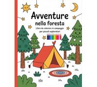 Avventure nella foresta - Libro da colorare in campeggio per piccoli esploratori: Disegni semplici e belli, audaci e unici.