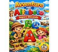 Avventure nell'alfabeto: Libro Prescolare 3-6 Anni: Impara a Scrivere le Lettere dell'Alfabeto Tratteggiato, Colora le Vocali e Divertiti con Attività Educative. Con Diploma Finale!