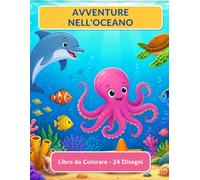 Avventure nell'Oceano - Libro da Colorare per Bambini: 24 Disegni Grandi di Animali Marini, Sirenette, Pirati e Tesori | Per Bambini dai 3 agli 8 Anni | Pagine Singole Anti-Sbavatura