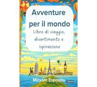 AVVENTURE PER IL MONDO - Libretto di Viaggio, Divertimento e Ispirazione: Piccolo libro di attività, giochi e riflessioni per divertirsi durante i ... e conserva i ricordi di ogni viaggio.