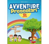 Avventure Prescolari: Libro Prescolare XXL - Metodo Montessori: Prepariamoci per la prima con 100 Attività Divertenti TUTTE A COLORI! Impara in ... #giochiedidattici (COLORIAMO)